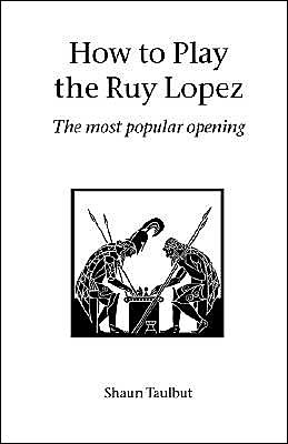 Cover for Shaun Taulbut · How to Play the Ruy Lopez (Paperback Book) (2004)