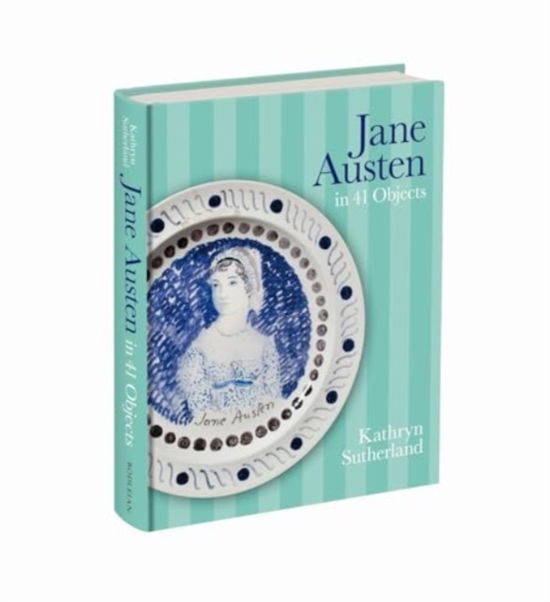 Cover for Sutherland, Kathryn (University of Oxford) · Jane Austen in 41 Objects (Hardcover Book) (2025)