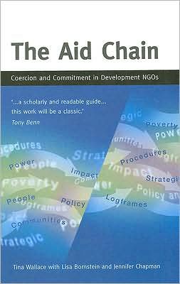 Cover for Wallace, Tina (Honorary Senior Research Fellow, Open University Business School) · The Aid Chain: Coercion and Commitment in Development NGOs (Paperback Book) (2007)