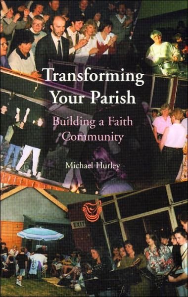 Transforming Your Parish - Michael Hurley - Books - Columba Press - 9781856072267 - 1998