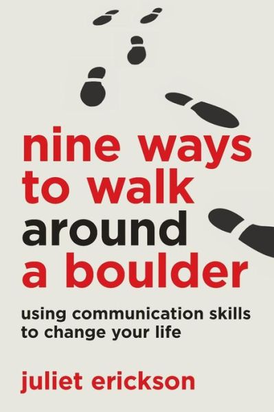 Cover for Juliet Erickson · Nine Ways to Walk Around a Boulder: Using Communication Skills to Change Your Life (Paperback Book) (2015)