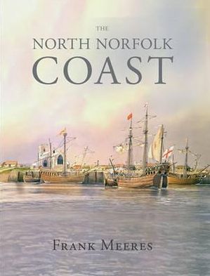 Cover for Frank Meeres · The North Norfolk Coast (Hardcover Book) [UK edition] (2010)