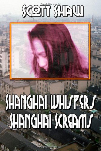 Cover for Scott Shaw · Shanghai Whispers Shanghai Screams (Paperback Book) (1990)