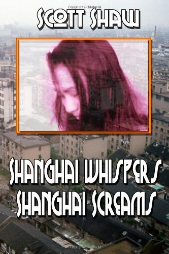 Cover for Scott Shaw · Shanghai Whispers Shanghai Screams (Paperback Bog) (1990)