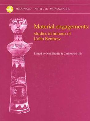 Cover for Neil Brodie · Material Engagements: Studies in honour of Colin Renfrew - McDonald Institute Monographs (Hardcover Book) (2004)