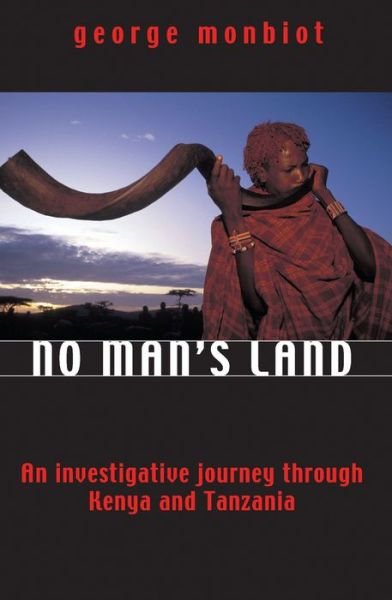 Cover for George Monbiot · No Man's Land: An Investigative Journey Through Kenya and Tanzania (Taschenbuch) [New edition] (2003)
