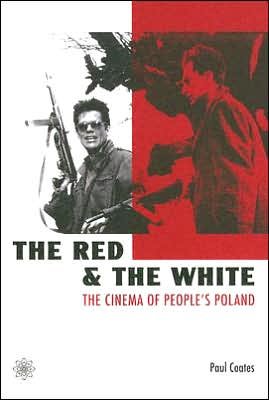 Cover for Paul Coates · The Red and the White – The Cinema of People's Poland (Pocketbok) (2005)