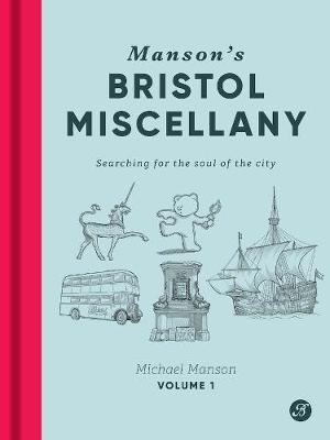 Cover for Michael Manson · Manson's Bristol Miscellany: Searching for the soul of the city - Manson's Bristol Miscellany (Hardcover Book) (2021)