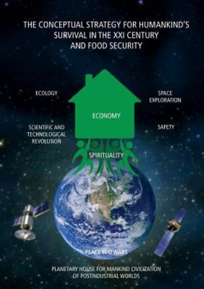 The Conceptual Strategy for Humankind's Survival in the XXI Century and Food Security - Orazaly Sabden - Livres - Silk Road Media - 9781910886267 - 30 août 2016