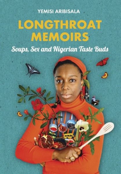 Cover for Yemisi Aribisala · Longthroat Memoirs: Soups, Sex and Nigerian Taste Buds (Paperback Bog) (2017)