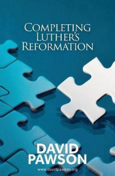 Completing Luther's Reformation - David Pawson - Livros - Anchor Recordings Limited - 9781911173267 - 16 de novembro de 2017