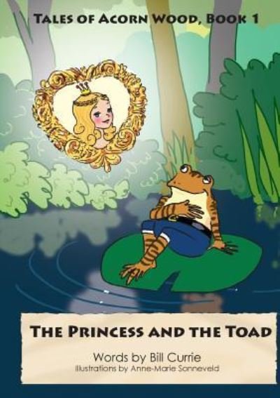 Cover for Bill Currie · The Princess and The Toad - Tales of Acorn Wood (Paperback Book) (2016)