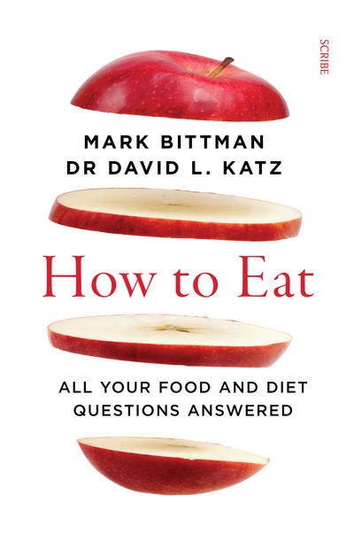 How to Eat: all your food and diet questions answered - Mark Bittman - Books - Scribe Publications - 9781913348267 - September 10, 2020