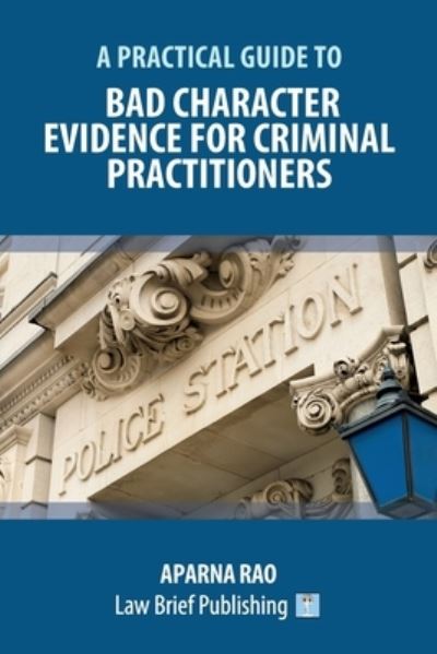 Cover for Aparna Rao · A Practical Guide to Bad Character Evidence for Criminal Practitioners (Paperback Book) (2021)