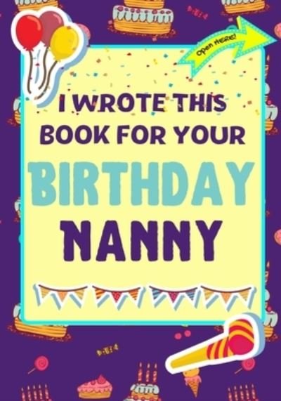 Cover for The Life Graduate Publishing Group · I Wrote This Book For Your Birthday Nanny (Taschenbuch) (2021)