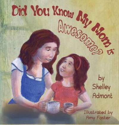 Cover for Shelley Admont · Did You Know My Mom is Awesome? (Hardcover Book) (2014)