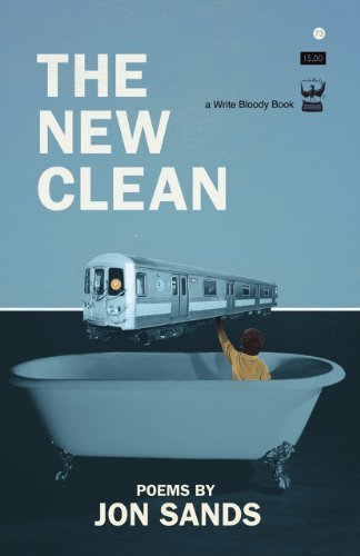 The New Clean - Jon Sands - Książki - Write Bloody Publishing - 9781935904267 - 15 marca 2011