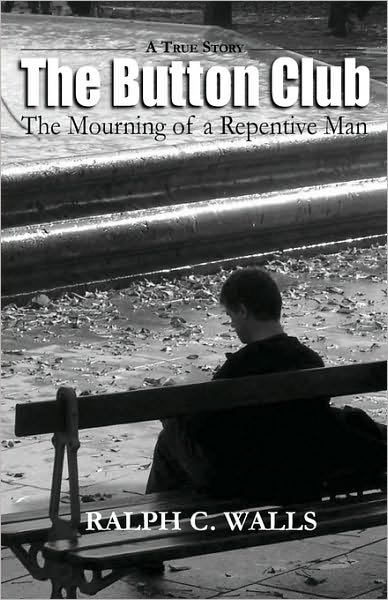 Cover for Ralph C. Walls · The Button Club, the Mourning of a Repentive Man (Paperback Book) (2009)