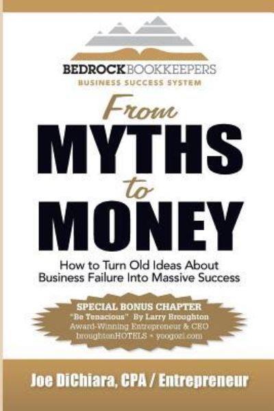 From Myths to Money: How to Turn Old Ideas about Business Failure into Massive Success - Joe Dichiara - Książki - Rockstar Publishing House - 9781938015267 - 10 grudnia 2015