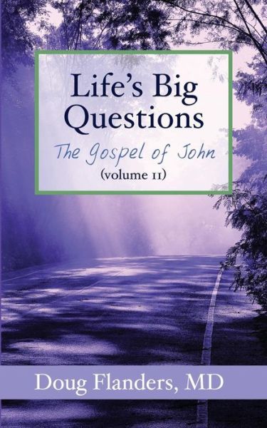 Life's Big Questions - Doug Flanders MD - Książki - Prescott Publishing - 9781938945267 - 30 sierpnia 2016