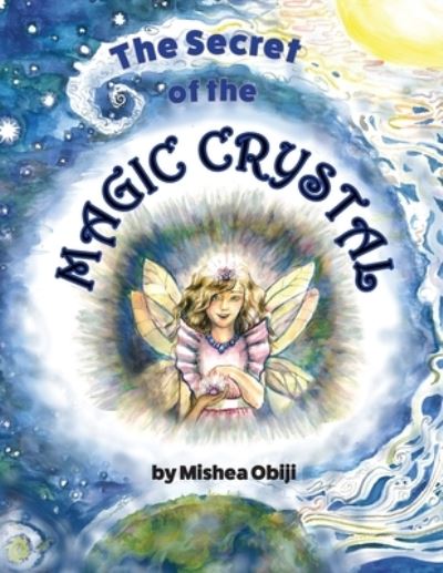 Cover for Mishea Obiji · Secret of the Magic Crystal (Book) (2020)