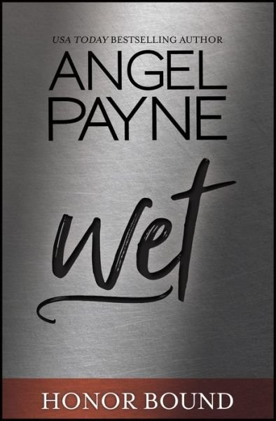 Cover for Angel Payne · Wet - Honor Bound (Paperback Book) (2018)