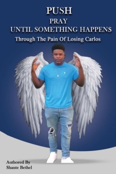 Cover for Shante Bethel · PUSH Pray Until Something Happens Through The Pain Of Losing Carlos (Paperback Book) (2021)