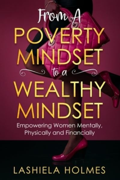 Cover for Lashiela Holmes · From A Poverty Mindset To A Wealthy Mindset (Paperback Book) (2019)