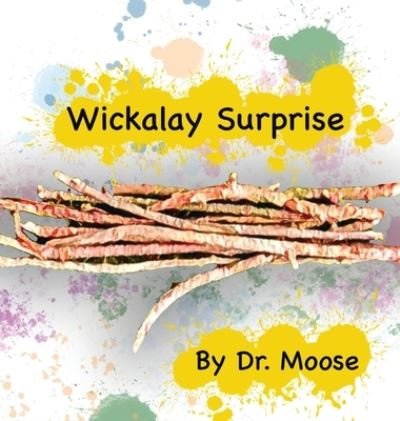 Wickalay Surprise - Moose - Livros - Hale Patton Publishing - 9781950460267 - 31 de maio de 2022