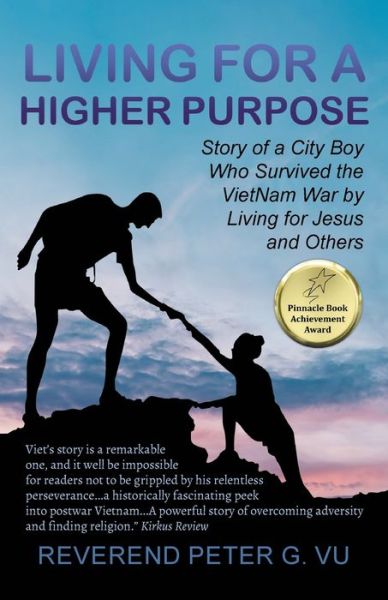 Cover for Reverend Peter G Vu · Living for a Higher Purpose: Story of a City Boy Who Survived the Viet Nam War by Living for Jesus and Others (Taschenbuch) (2021)