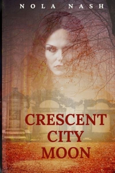 Crescent City Moon - Nola Nash - Books - Ramirez & Clark Publishers LLC - 9781955171267 - September 16, 2022