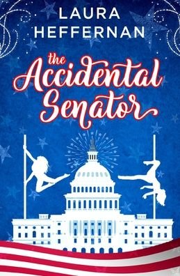 Cover for Laura Heffernan · The Accidental Senator (Pocketbok) (2020)