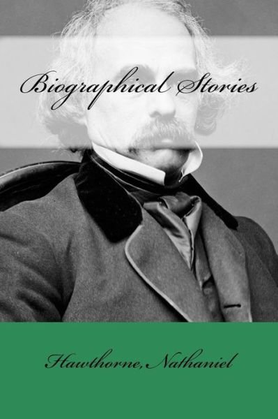 Cover for Hawthorne Nathaniel · Biographical Stories (Paperback Book) (2017)