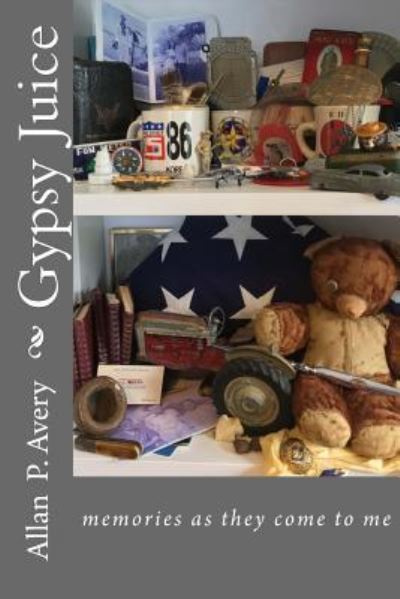 Gypsy Juice - Allan P Avery - Books - Createspace Independent Publishing Platf - 9781976213267 - November 24, 2017