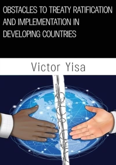 Cover for Yisa Victor Yisa · Obstacles to Treaty Ratification and Implementation in Developing Countries (Paperback Bog) (2021)