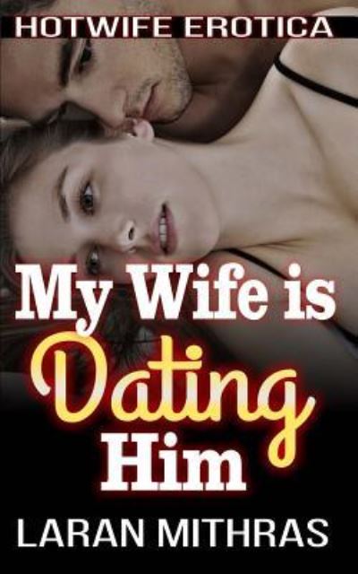 Cover for Laran Mithras · My Wife is Dating Him (Paperback Book) (2017)