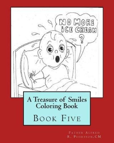 A Treasure of Smiles Coloring Book - CM Father Alfred R Pehrsson - Books - Createspace Independent Publishing Platf - 9781981585267 - December 8, 2017