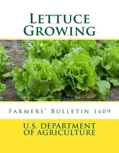 Lettuce Growing - U S Department of Agriculture - Books - Createspace Independent Publishing Platf - 9781984050267 - January 20, 2018