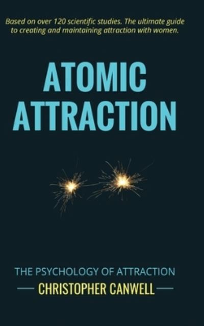 Cover for Christopher Canwell · Atomic Attraction: The Psychology of Attraction (Hardcover Book) (2021)