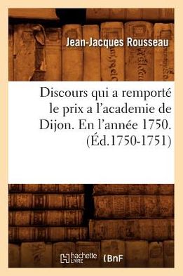 Cover for Jean Jacques Rousseau · Discours Qui a Remporte Le Prix a L'academie De Dijon. en L'annee 1750 . (Ed.1750-1751) (French Edition) (Paperback Book) [French edition] (2012)