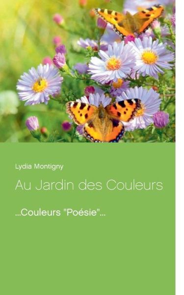 Cover for Montigny · Au Jardin des Couleurs (Book) (2019)