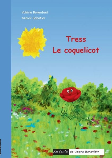 Cover for Valerie Bonenfant · Tress le coquelicot: Les contes de Valerie Bonenfant (Paperback Book) (2020)