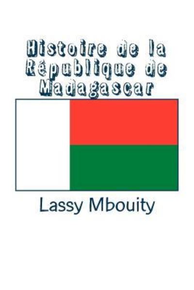 Cover for Lassy Mbouity · Histoire de la R publique de Madagascar (Paperback Book) (2017)