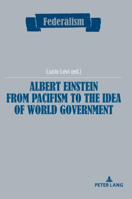 Cover for Albert Einstein from Pacifism to the Idea of World Government - Federalism (Hardcover bog) [New edition] (2022)