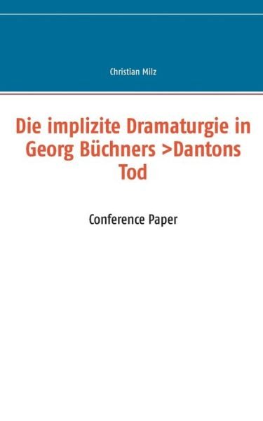 Cover for Milz · Die implizite Dramaturgie in Georg (Book) (2016)