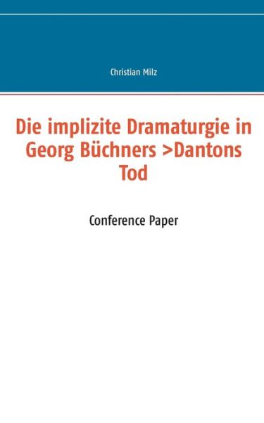 Cover for Milz · Die implizite Dramaturgie in Georg (Book) (2016)