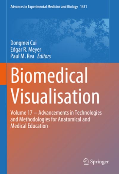 Cover for Dongmei Cui · Biomedical Visualisation: Volume 17 - Advancements in Technologies and Methodologies for Anatomical and Medical Education - Advances in Experimental Medicine and Biology (Hardcover Book) [1st ed. 2023 edition] (2023)