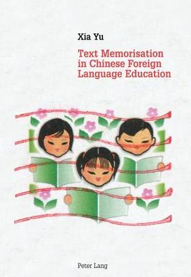 Cover for Xia Yu · Text Memorisation in Chinese Foreign Language Education (Paperback Book) [New edition] (2012)