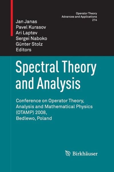 Cover for Jan Janas · Spectral Theory and Analysis: Conference on Operator Theory, Analysis and Mathematical Physics (OTAMP) 2008, Bedlewo, Poland - Operator Theory: Advances and Applications (Paperback Book) [2011 edition] (2014)