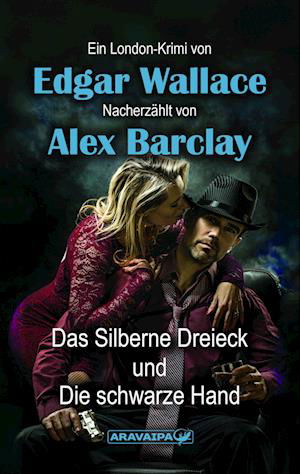 Das Silberne Dreieck und Die schwarze Hand - Edgar Wallace - Books - Aravaipa - 9783038649267 - February 1, 2023